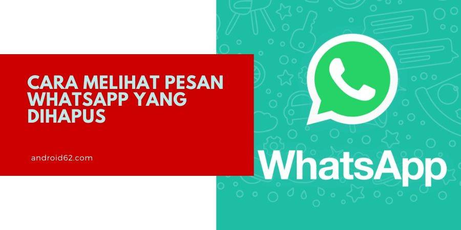 Cara Melihat Pesan WhatsApp Yang Dihapus