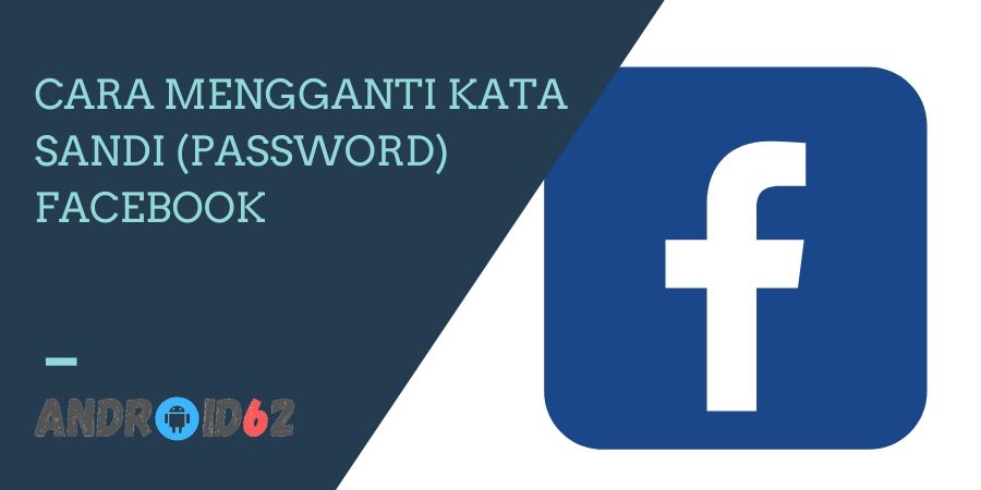 Cara Mengganti Kata Sandi (Password) Facebook