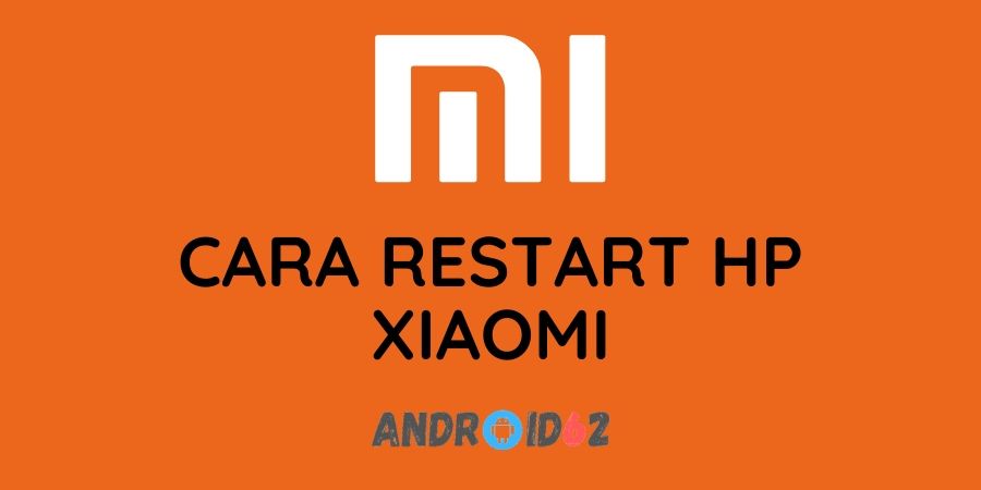 Cara Restart HP Xiaomi