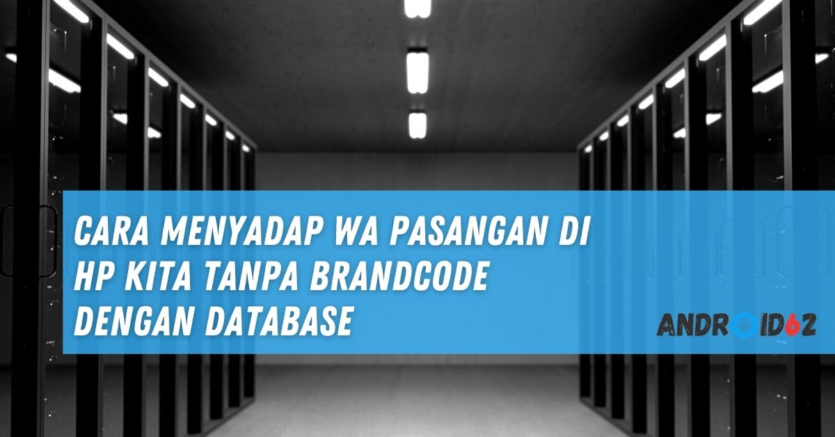Cara Menyadap WA Pasangan di HP Kita Tanpa Brandcode Dengan Database