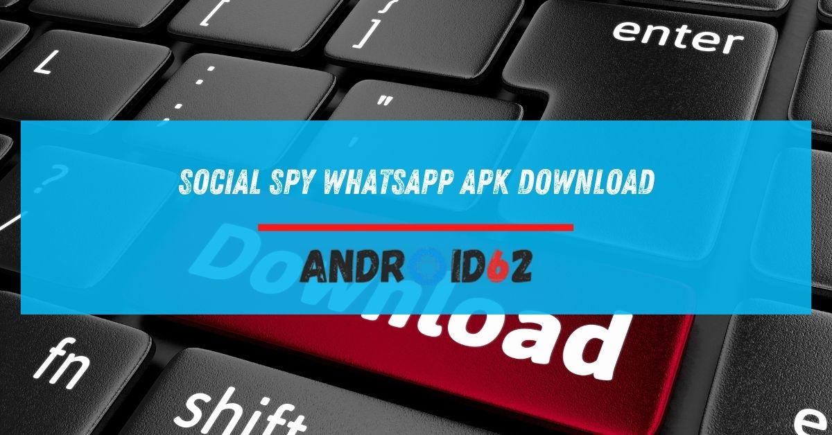 Social Spy WhatsApp APK Download