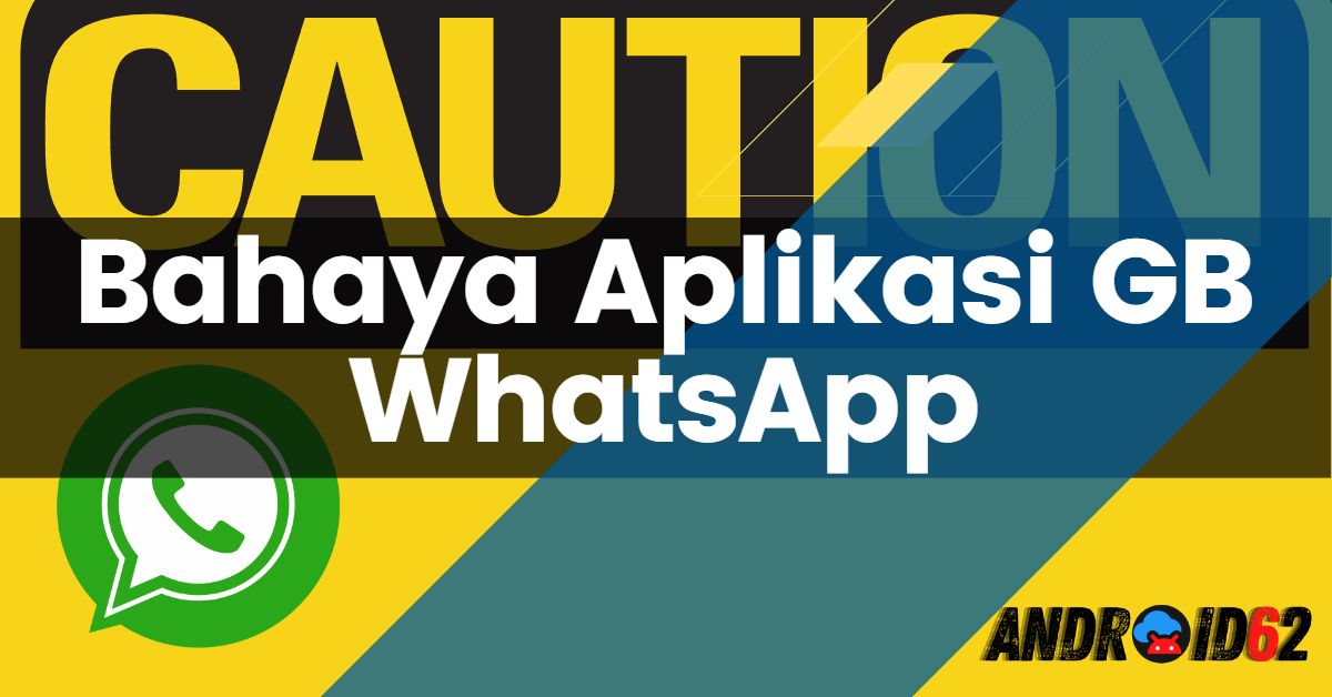 Bahaya Menggunakan Aplikasi GB WhatsApp