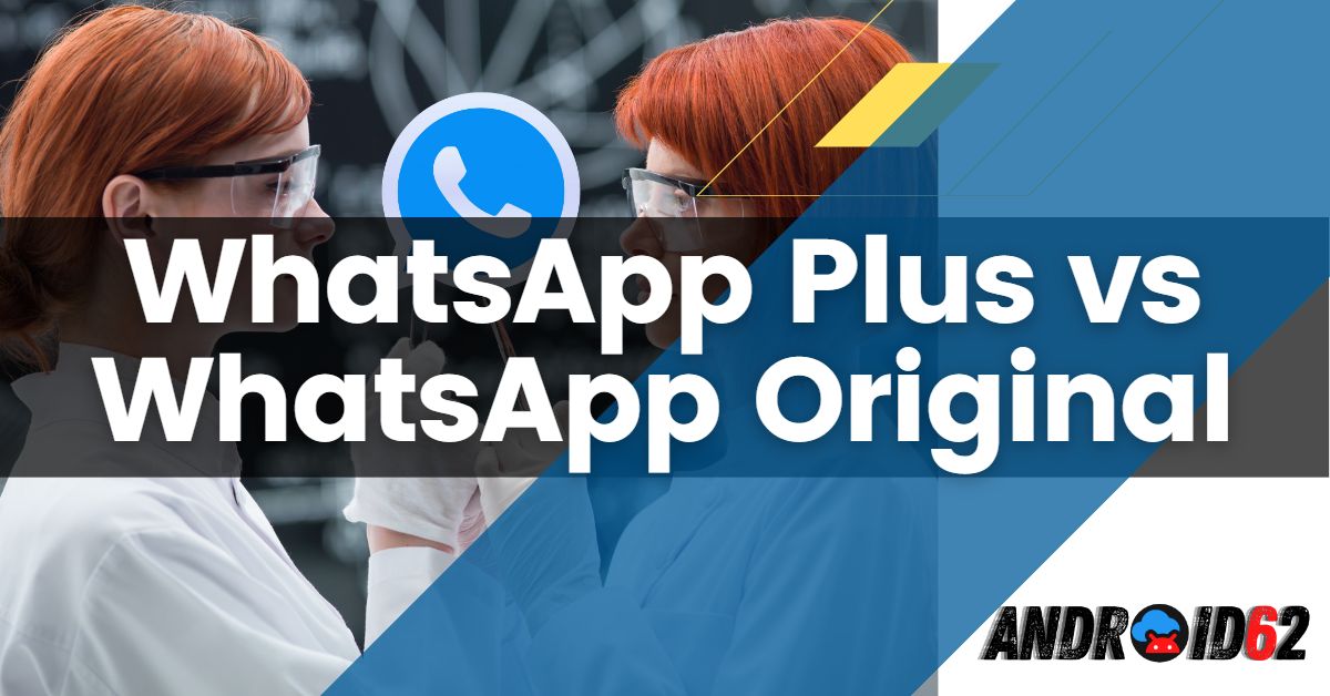 Perbedaan Utama Aplikasi WhatsApp Plus vs WhatsApp Original