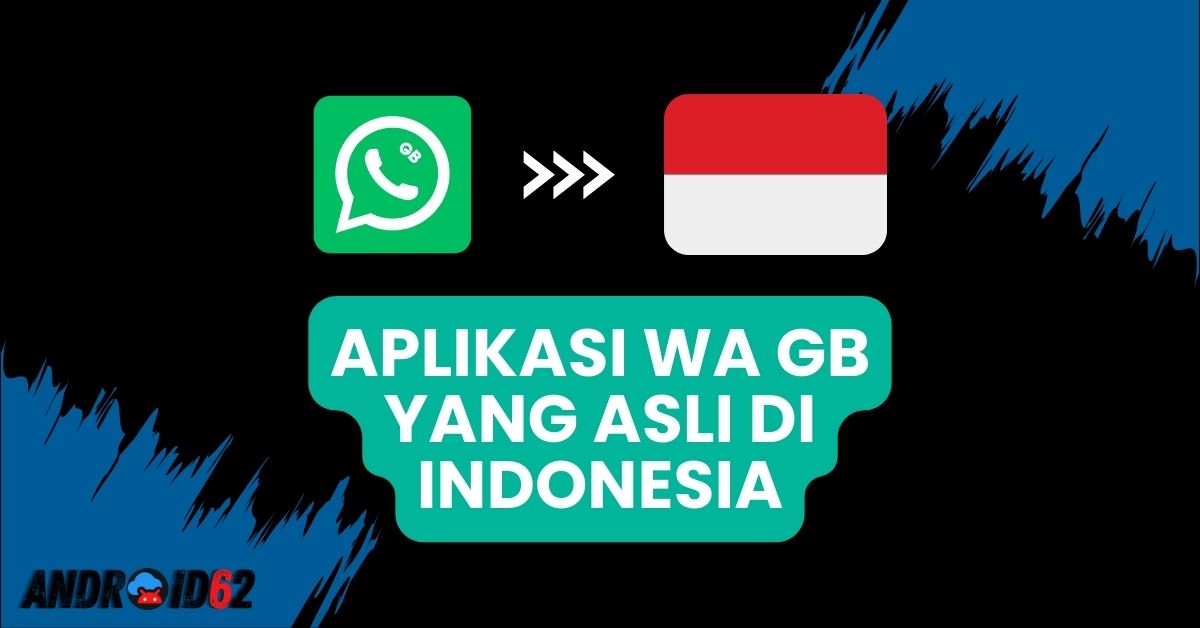 Aplikasi WA GB Yang Asli di Indonesia