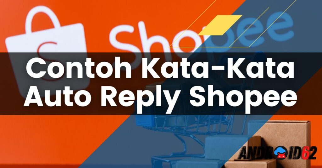 Contoh Kata-Kata Auto Reply Shopee