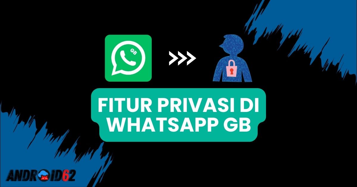 Fitur Privasi di WhatsApp GB