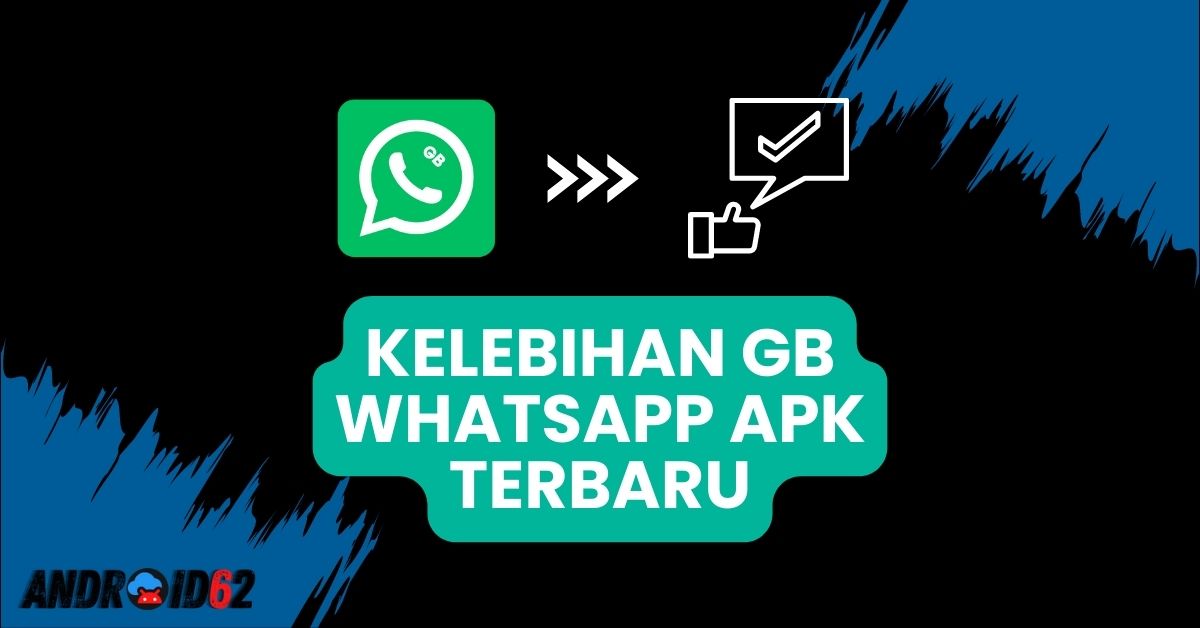 Kelebihan GB WhatsApp APK Terbaru