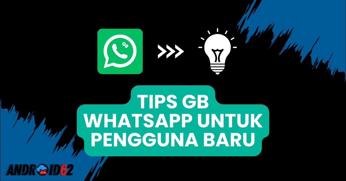 Tips GB WhatsApp untuk Pengguna Baru